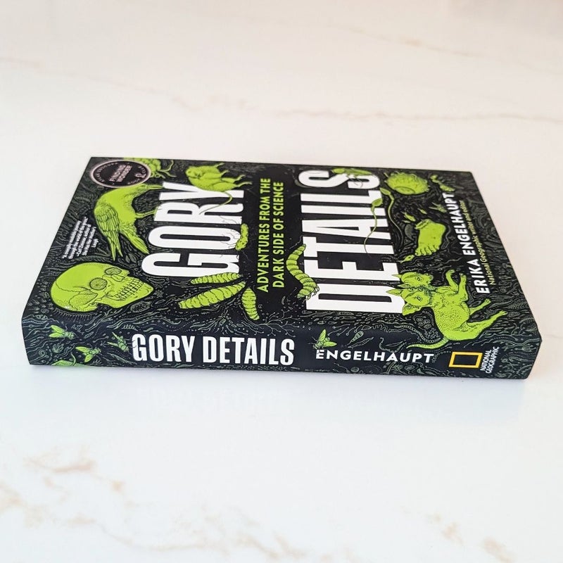 Gory Details: Adventures from the Dark Side of Science