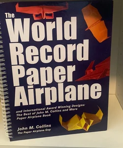 The World Record Paper Airplane and International Award Winning Designs