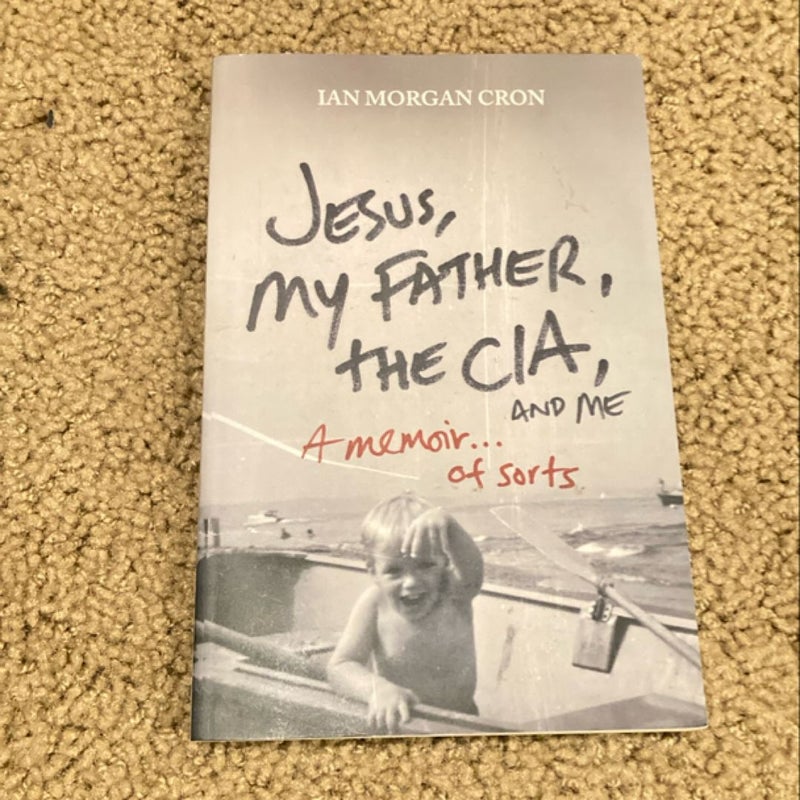 Jesus, My Father, the CIA, and Me