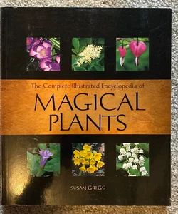 Complete Illustrated Encyclopedia of Magical Plants