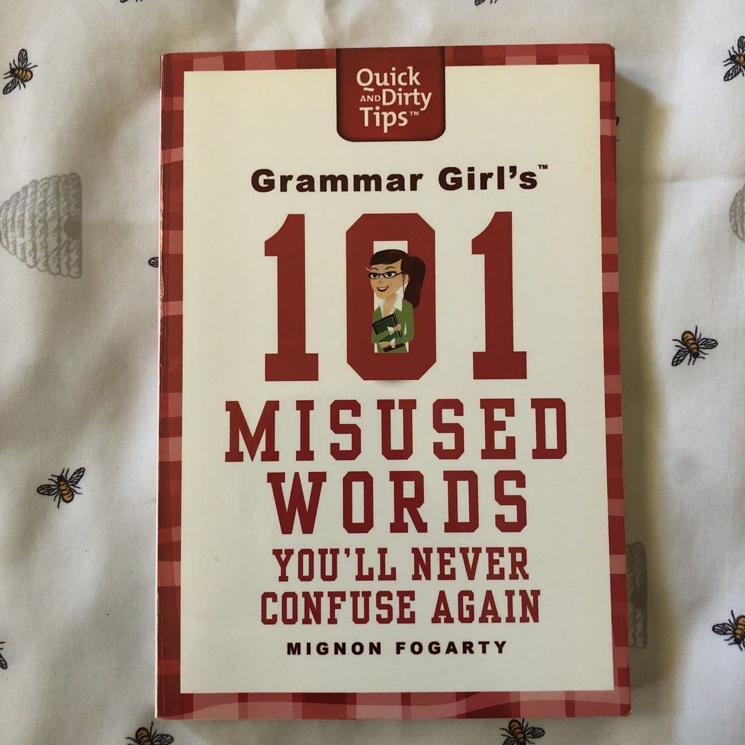 Grammar Girl's 101 Misused Words You'll Never Confuse Again