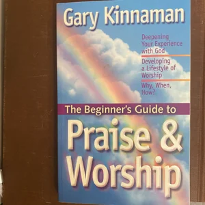 The Beginner's Guide to Praise and Worship