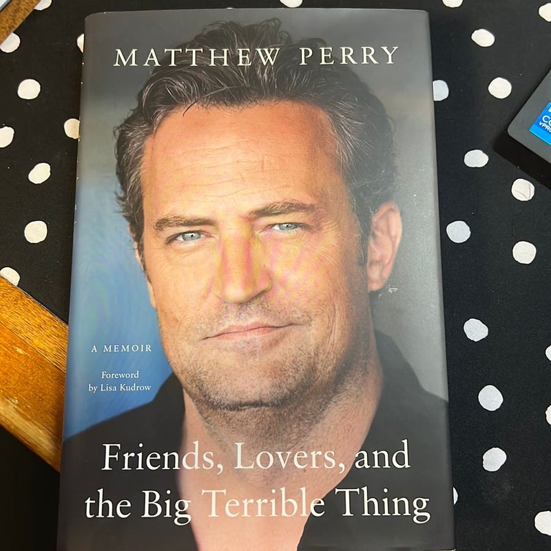 Friends, Lovers, and the Big Terrible Thing (First Edition) by Matthew  Perry, Hardcover