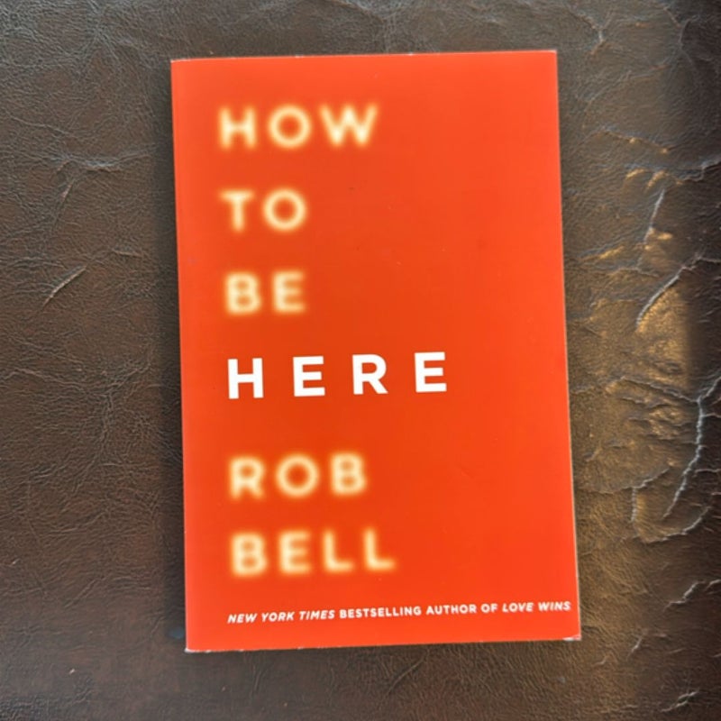 How to Be Here