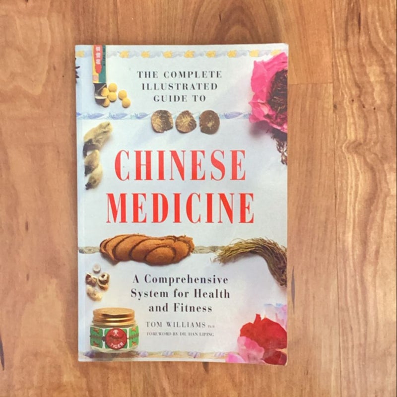 The Complete Illustrated Guide to Chinese Medicine