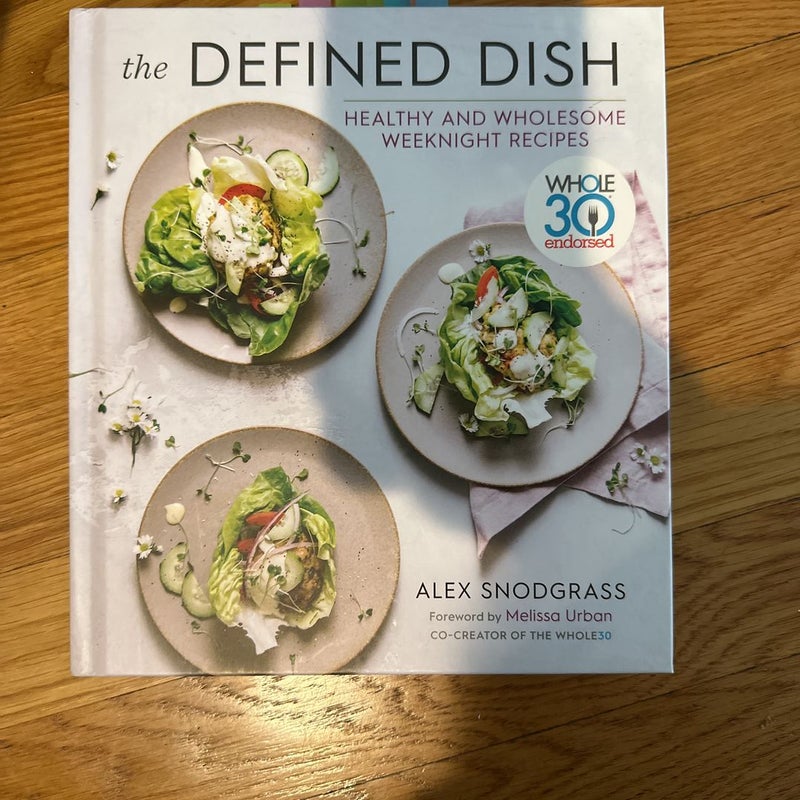 The Defined Dish Wholesome Weeknights