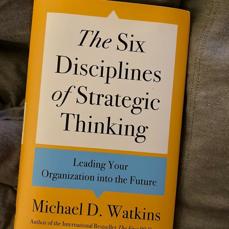 The Six Disciplines of Strategic Thinking