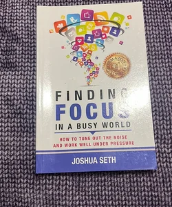 Finding Focus in a Busy World