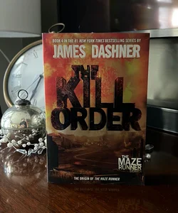 The Kill Order (Maze Runner, Book Four; Origin)