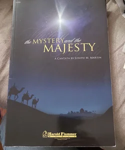 The Mystery and the Majesty
