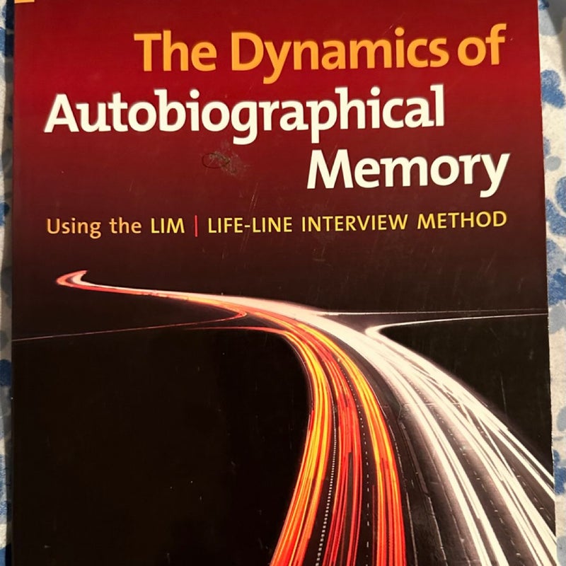 The Dynamics of Autobiographical Memory Using the LIM/Lifeline Interview Method