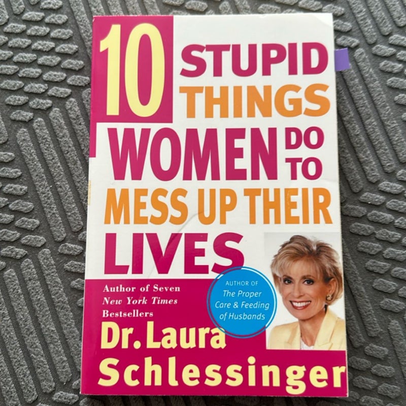 Ten Stupid Things Women Do to Mess up Their Lives