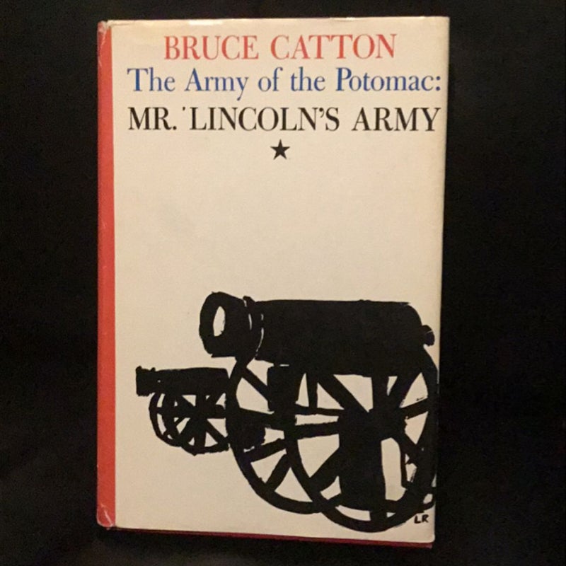 The Army of the Potomac Mr. Lincoln’s Army