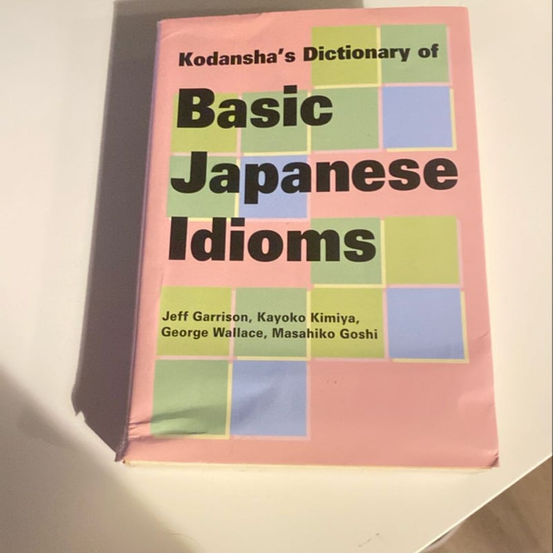 Kodanshas Dictionary of Basic Japanese Idioms