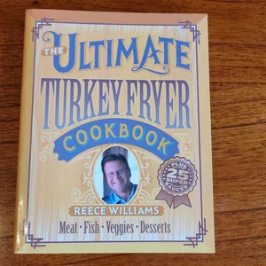 The Ultimate Turkey Fryer Cookbook
