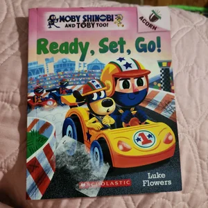 Ready, Set, Go!: an Acorn Book (Moby Shinobi and Toby Too! #3)