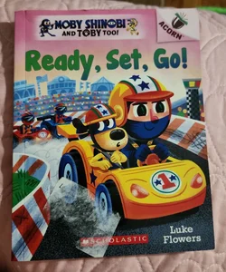 Ready, Set, Go!: an Acorn Book (Moby Shinobi and Toby Too! #3)