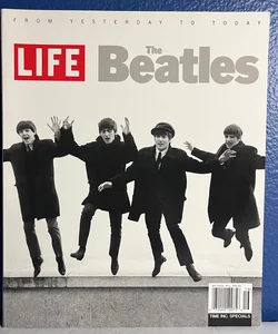 Life Magazine :The Beatles From Yesterday to Today