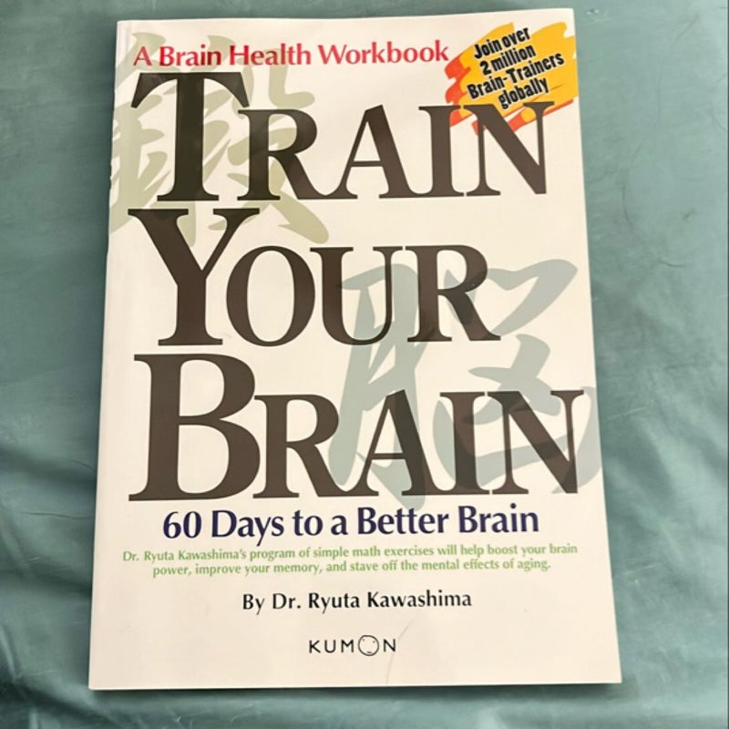 Train Your Brain: 60 Days to a Better Brain