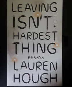 Leaving Isn't the Hardest Thing