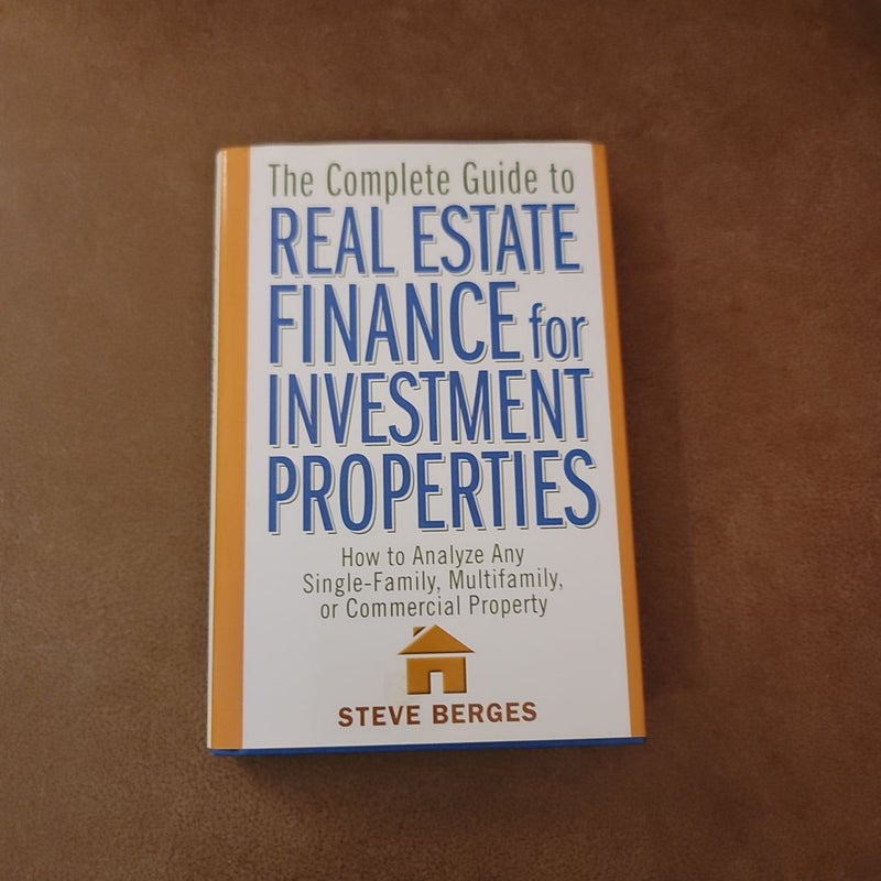 The Complete Guide to Real Estate Finance for Investment Properties