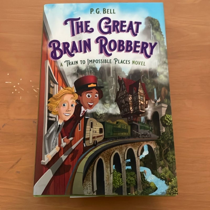 The Great Brain Robbery: a Train to Impossible Places Novel