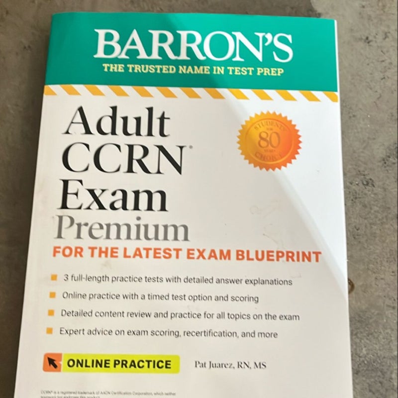 Adult CCRN Exam Premium: Study Guide for the Latest Exam Blueprint, Includes 3 Practice Tests, Comprehensive Review, and Online Study Prep