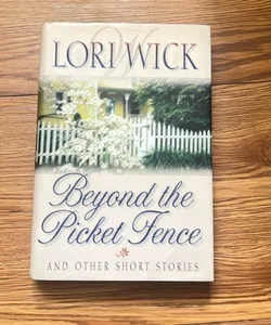 Beyond the Picket Fence and Other Short Stories