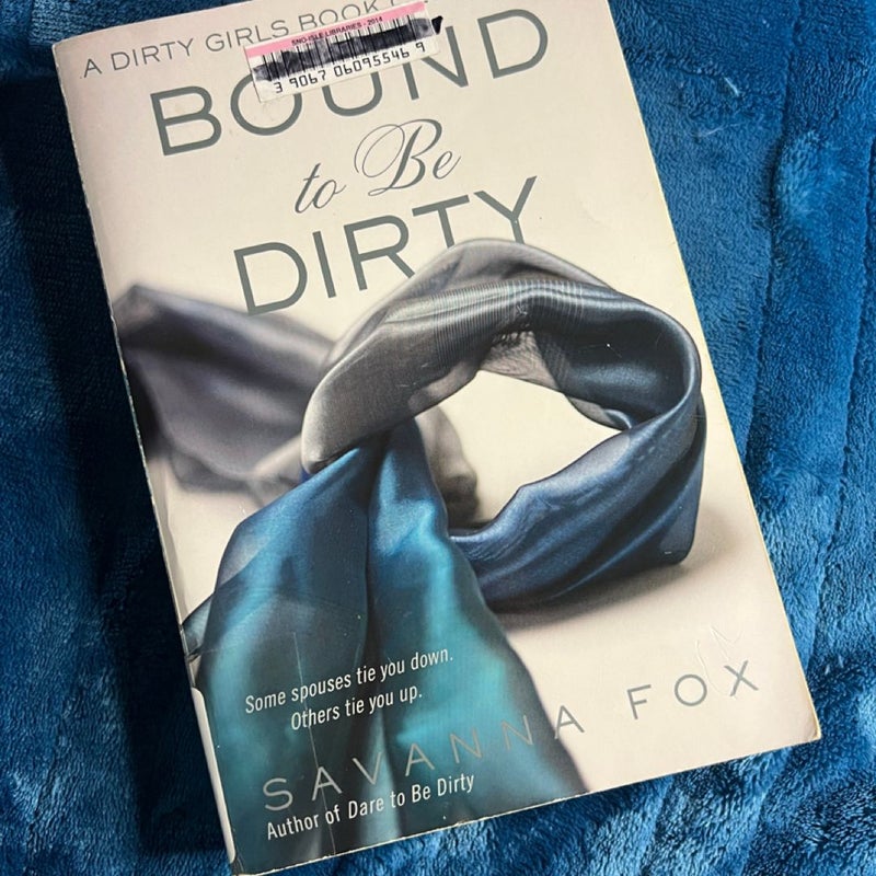 Bound to Be Dirty