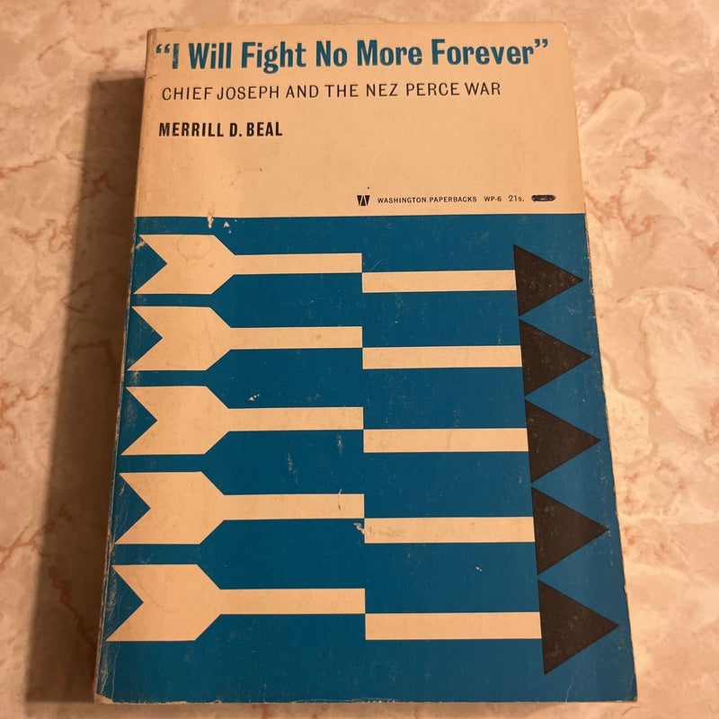 I Will Fight No More Forever: Chief Joseph and the Nez Perce War 