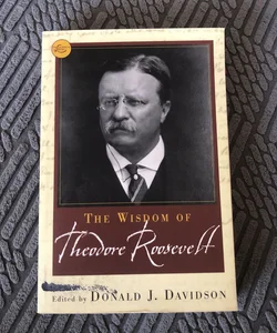 The Wisdom of Theodore Roosevelt