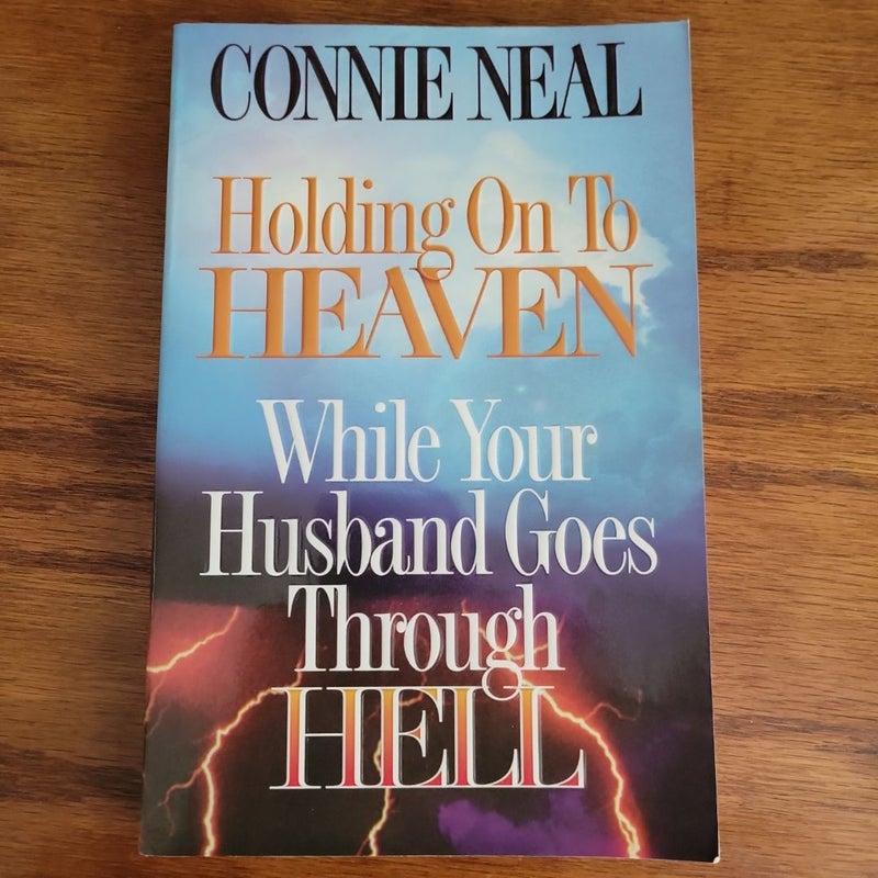 Holding on to Heaven While Your Husband Goes Through Hell