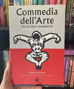 Commedia Dell'Arte: an Actor's Handbook