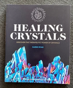 Healing Crystals Discover the Therapeutic Power of Crystals