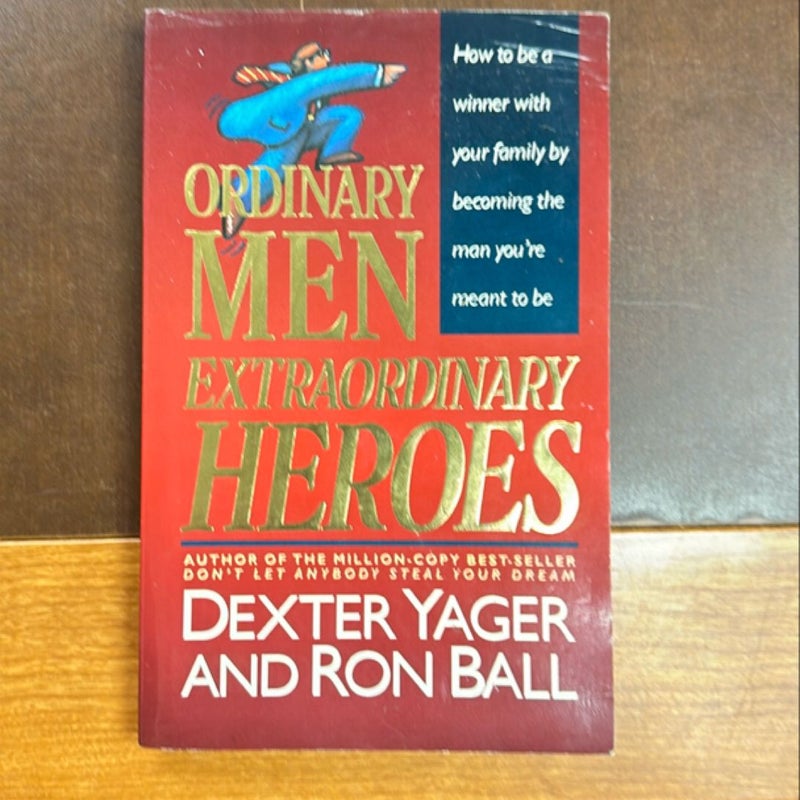 Ordinary Men, Extraordinary Heroes