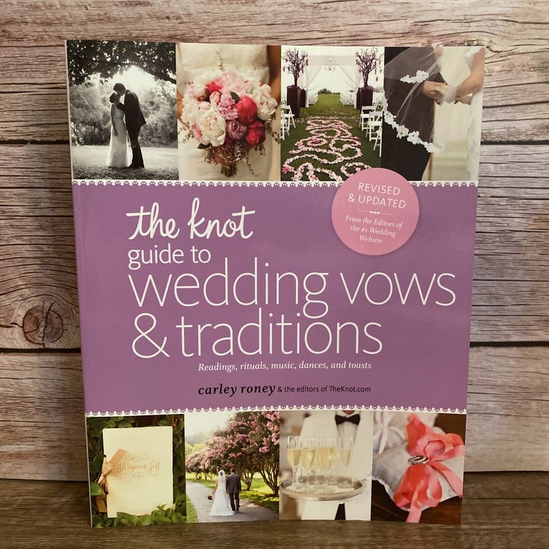 The Knot Guide to Wedding Vows and Traditions [Revised Edition]