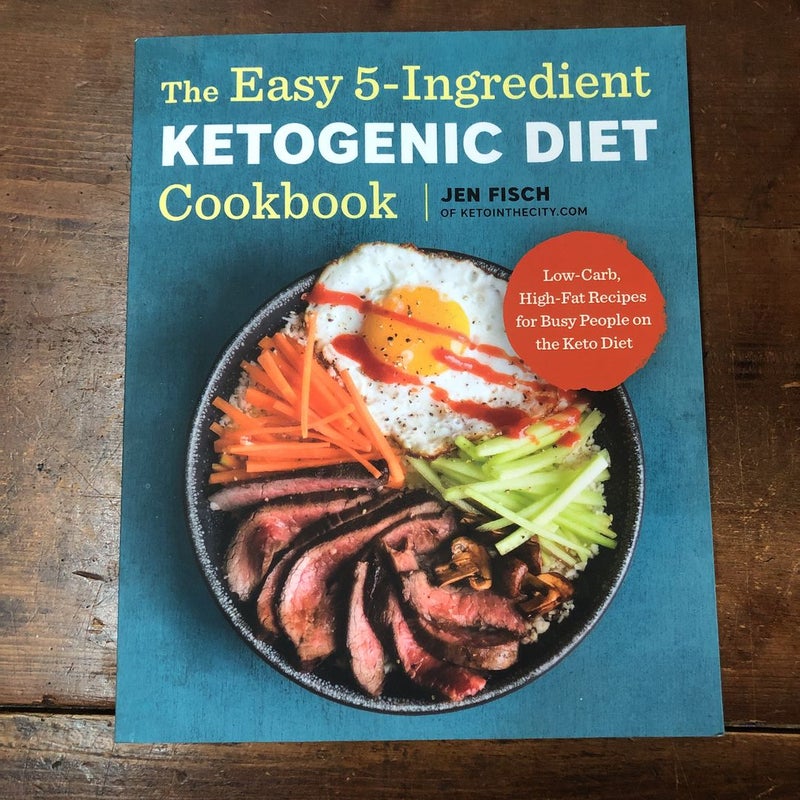 The Easy 5-Ingredient Ketogenic Diet Cookbook