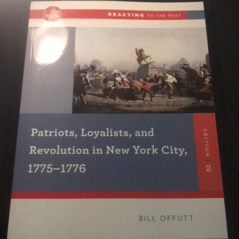 Patriots, Loyalists, and Revolution in New York City, 1775-1776