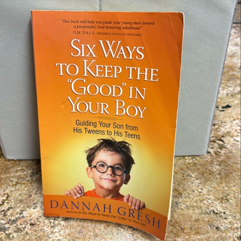 Six Ways to Keep the "Good" in Your Boy