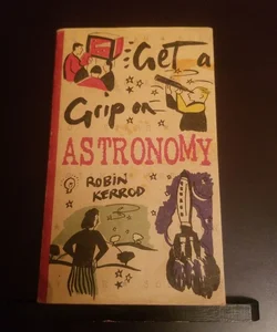 Get a Grip on Astronomy