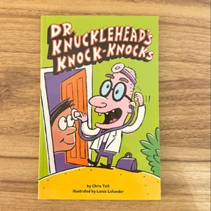 Dr. Knucklehead's Knock-Knocks