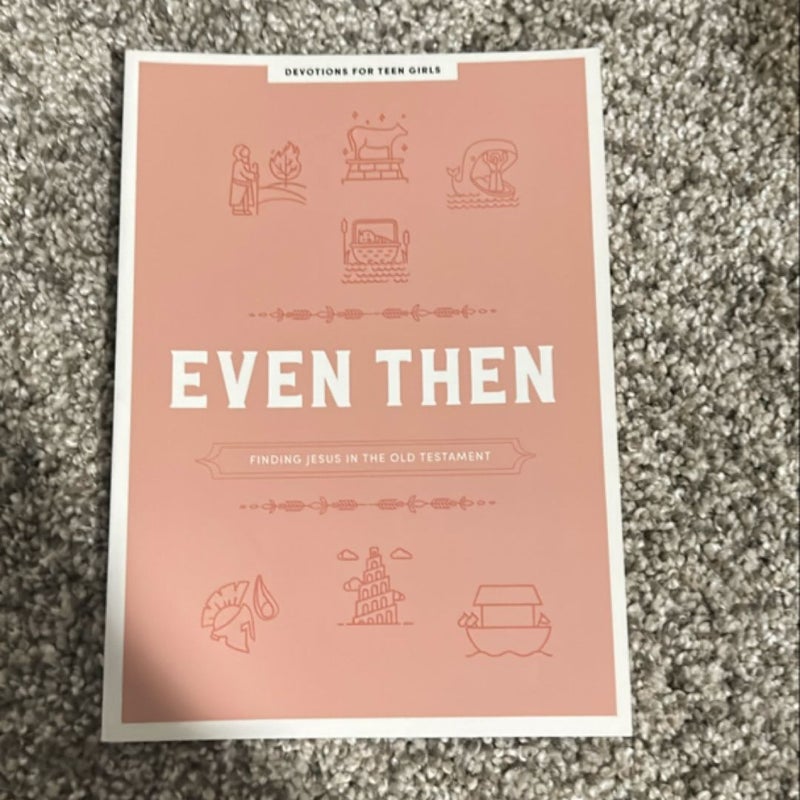 Even Then - Teen Girls' Devotional, 4