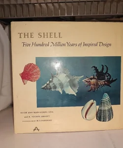 THE SHELL Five Hundred Million Years of Inspired Design