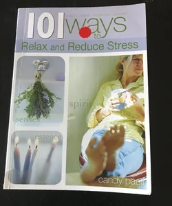 101 Ways to Relax and Reduce Stress