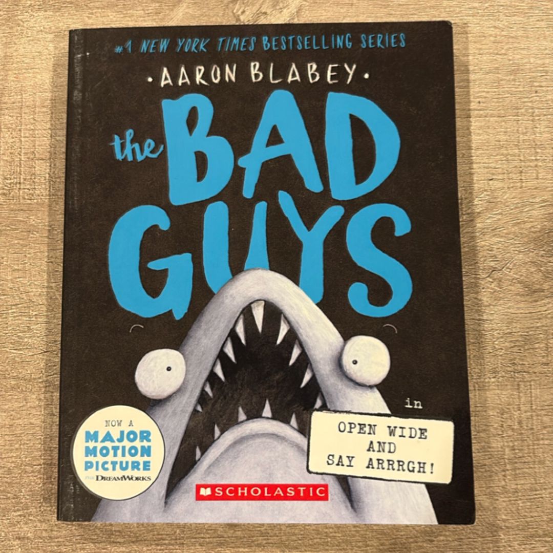The Bad Guys in Open Wide and Say Arrrgh! (the Bad Guys #15)
