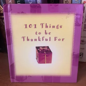 101 Things to Be Thankful For