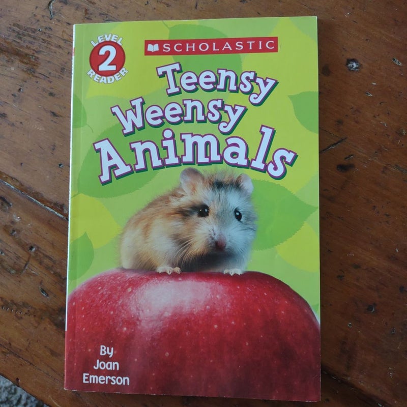 Scholastic Reader Level 2: Teensy Weensy Animals