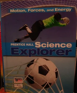 Science Explorer C2009 Book M Student Edition Motion, Forces, and Energy