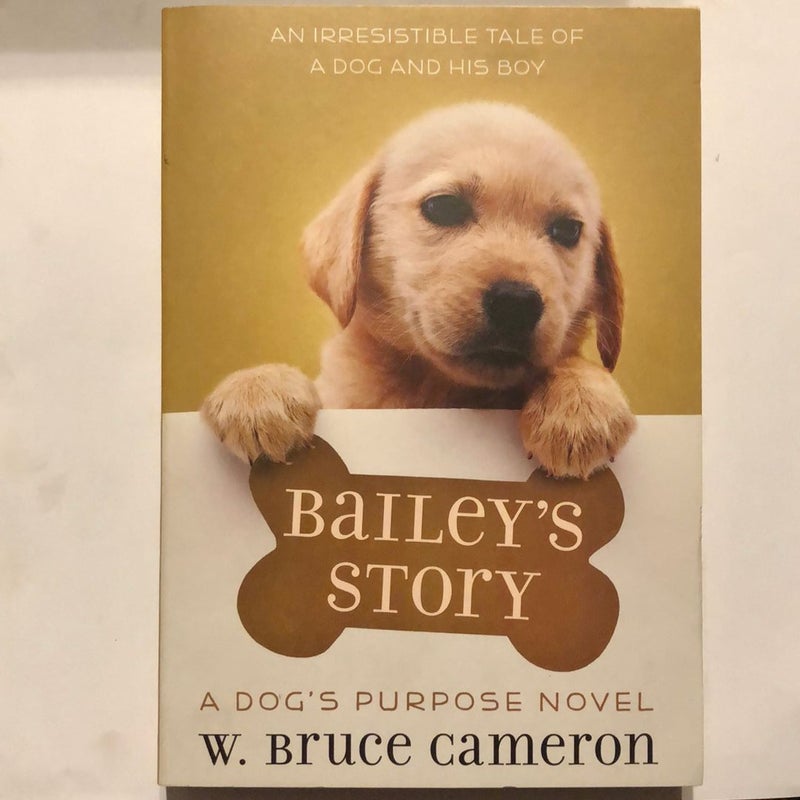 Baileys Story- A Dogs Purpose Novel