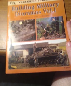 Building Military Dioramas, Vol. I